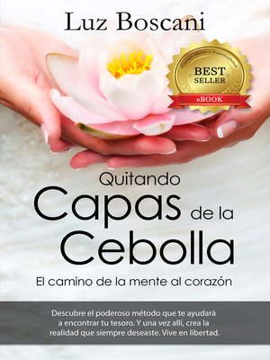 cover image of Quitando Capas de la Cebolla. El camino de la mente al corazón.